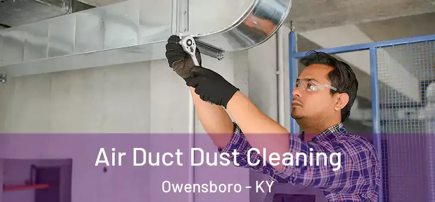  Air Duct Dust Cleaning Owensboro - KY