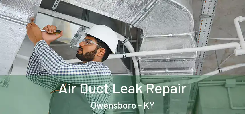  Air Duct Leak Repair Owensboro - KY