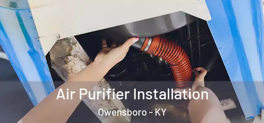 Air Purifier Installation Owensboro - KY