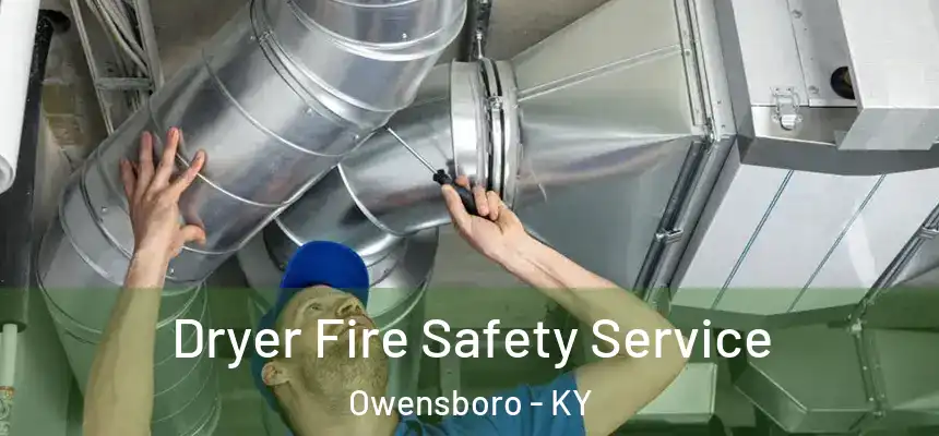  Dryer Fire Safety Service Owensboro - KY