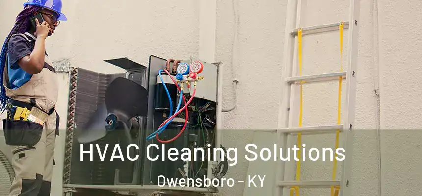 HVAC Cleaning Solutions Owensboro - KY