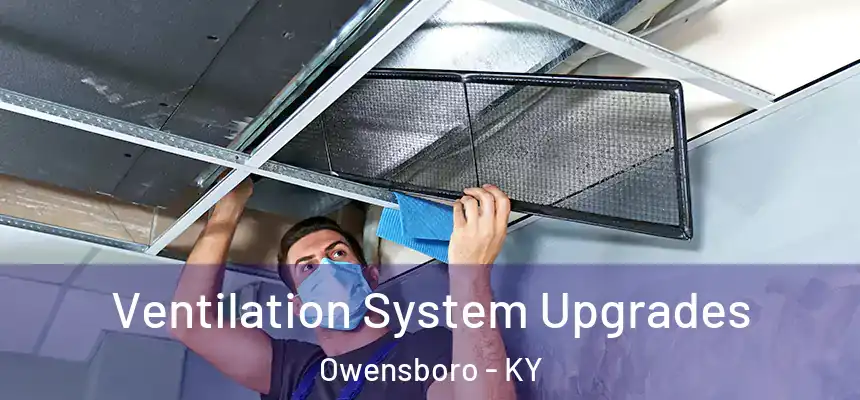 Ventilation System Upgrades Owensboro - KY
